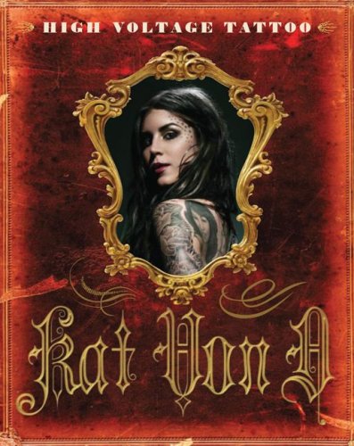 HIGH VOLTAGE TATTOO – the Book! By Kat Von D Some of you may know I've been 